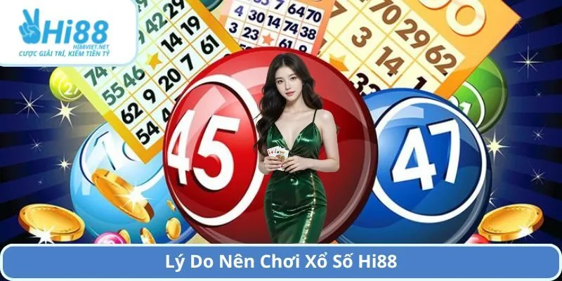 Lý Do Nên Chơi Xổ Số Hi88