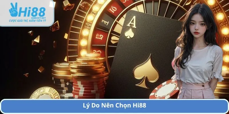 Lý Do Nên Chọn Hi88